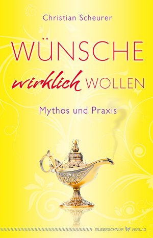 ISBN 9783898454469: Wünsche wirklich wollen - Mythos und Praxis