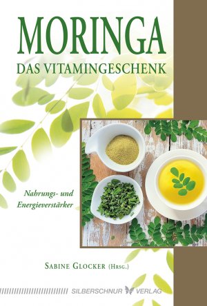 ISBN 9783898456005: Moringa – Das Vitamingeschenk - Nahrungs- und Energieverstärker