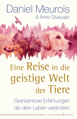 ISBN 9783898456555: Eine Reise in die geistige Welt der Tiere – Grenzenlose Erfahrungen, die dein Leben verändern