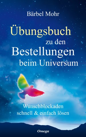 ISBN 9783898456791: Übungsbuch zu den Bestellungen beim Universum - Wunschblockaden schnell & einfach lösen