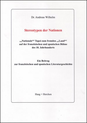 ISBN 9783898462433: Stereotypen der Nationen - "Nationale" Topoi zum fremden "Land" auf der französischen und spanischen Bühne des 18. Jahrhunderts. Ein Beitrag zur französischen und spanischen Literaturgeschichte