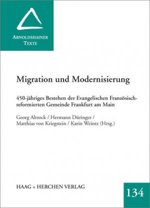 ISBN 9783898463577: Migration und Modernisierung - 450-jähriges Bestehen der Evangelischen Französisch-reformierten Gemeinde Frankfurt am Main