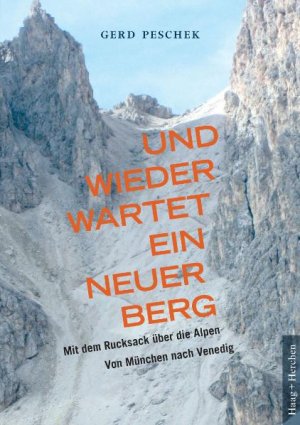 gebrauchtes Buch – Und wieder wartet ein neuer Berg: Mit dem Rucksack über die Alpen. Von München nach Venedig