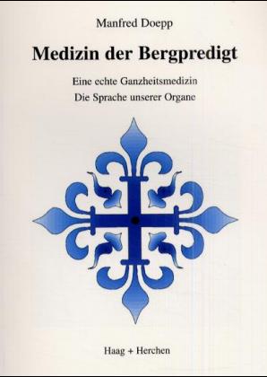 ISBN 9783898465885: Medizin der Bergpredigt - Eine echte Ganzheitsmedizin. Die Sprache unserer Organe