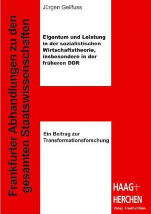 ISBN 9783898466042: Eigentum und Leistung in der sozialistischen Wirtschaftstheorie, insbesondere in der früheren DDR - Ein Beitrag zur Transformationsforschung