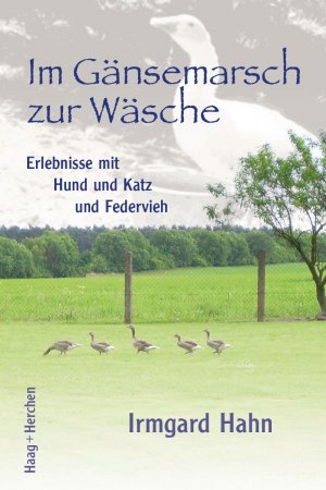 ISBN 9783898467841: Im Gänsemarsch zur Wäsche - Erlebnisse mit Hund und Katz und Federvieh