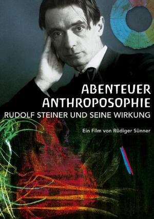 ISBN 9783898489386: Abenteuer Anthroposophie - Rudolf Steiner und seine Wirkung