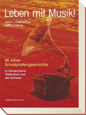 ISBN 9783898496544: Leben mit Musik – 80 Jahre Schallplattengeschichte in Deutschland, Österreich und der Schweiz