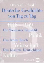 ISBN 9783898531399: Deutsche Geschichte von Tag zu Tag (1918 - 1949). Politik Wirtschaft Kultur (Die Weimarer Republik. Das Dritte Reich. Das besetzte Deutschland)