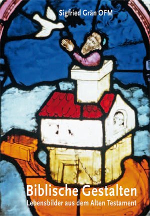 Siegfried Grn - Biblische Gestalten - Lebensbilder aus dem Alten Testament
