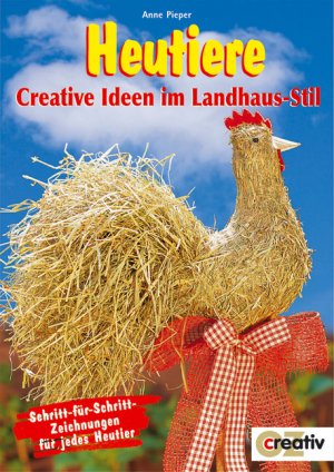 ISBN 9783898583695: Heutiere : creative Ideen im Landhaus-Stil ; Schritt-für-Schritt-Zeichnungen für jedes Heutier. Creativ-Taschenbuch ; Nr. 20 : Floristik & Naturmaterialien; OZ creativ