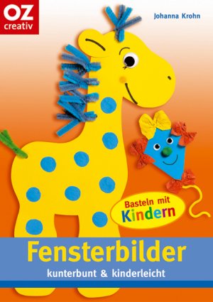 ISBN 9783898586467: Fensterbilder kunterbunt und kinderleicht - Basteln mit Kindern