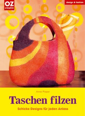 ISBN 9783898586917: Taschen filzen - Schicke Designs für jeden Anlass