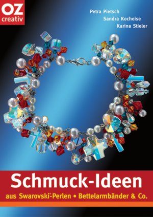 ISBN 9783898587587: Schmuck-Ideen aus Swarovski-Perlen, Bettelarmbänder & Co.