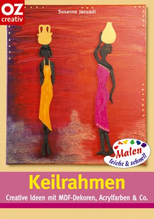 ISBN 9783898587778: Keilrahmen - Creative Ideen mit MDF-Dekoren, Acrylfarben & Co