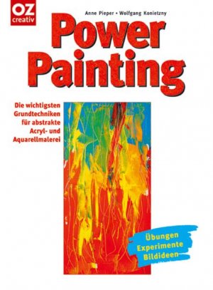 ISBN 9783898588379: Power Painting - Die wichtigsten Grundtechniken für abstarkte Acrylmalerei