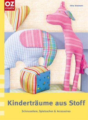 ISBN 9783898589703: Kinderträume aus Stoff Schmusetiere, Spielsachen & Accessoires