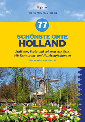 ISBN 9783898591805: 77 schönste Orte Holland - Schlösser, Parks und sehenswerte Orte. Mit Restaurant- und Hotelempfehlungen