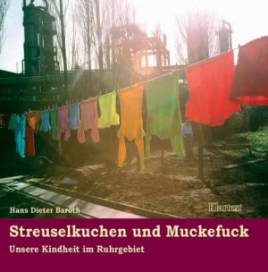 gebrauchtes Buch – Hans Dieter Baroth – Streuselkuchen und Muckefuck   -   Unsere Kindheit im Ruhrgebiet