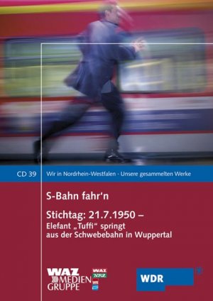 neues Hörbuch – Stegers, Philip, Sambale – S-Bahn fahr´n /Stichtag: 21.7.1950 (Wir in Nordrhein-Westfalen - Unsere gesammelten Werke)