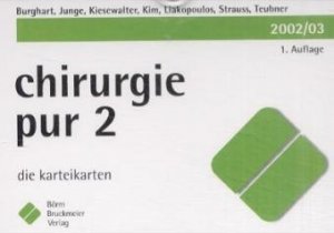 Christoph Burghart Karsten Junge Boris Kiesewalter - Chirurgie pur 2. Die Karteikarten Medizin Pharmazie Klinik Praxis Chirurgie Studium 1. Studienabschnitt Vorklinik Berufsfelderkundung 2.,3. Staatsexamen Chirurg Chirurgie Prfungsvorbereitungen Karteikarten Lernmaterial Studienmaterial Gerade dem Fach Chirurgie Studium PJ 