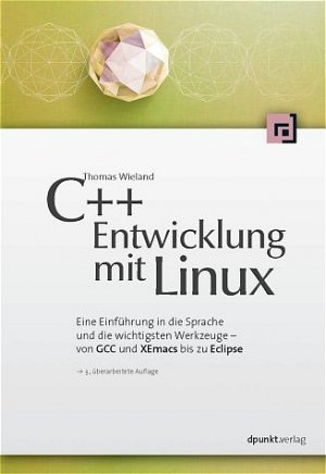 ISBN 9783898643078: C++-Entwicklung mit Linux - Eine Enführung in die Sprache und die wichtigsten Werkzeuge - von GCC und XEmacs bis zu Eclipse