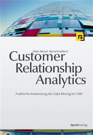 ISBN 9783898643092: Customer Relationship Analytics: Praktische Anwendung des Data Mining im CRM