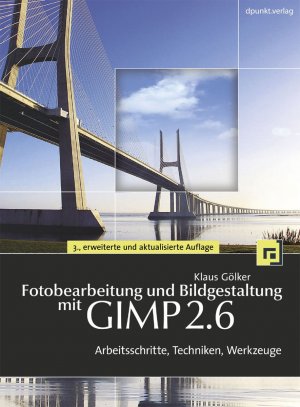 ISBN 9783898645560: Fotobearbeitung und Bildgestaltung mit GIMP 2.6 - Arbeitsschritte, Techniken, Werkzeuge