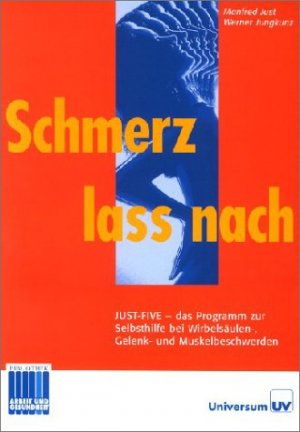 ISBN 9783898690744: Schmerz lass nach: Just-Five - das Programm zur Selbsthilfe bei Wirbelsäulen-...