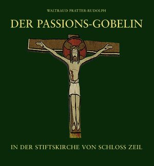 ISBN 9783898702621: Der Passions-Gobelin in der Stiftskirche von Schloss Zeil - Die stille Existenz einer Kostbarkeit