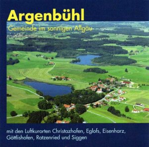 ISBN 9783898705417: Argenbühl, Gemeinde im sonnigen Allgäu - Mit den Luftkurorten Christazhofen, Eglofs, Eisenharz, Göttlishofen, Ratzenried und Siggen