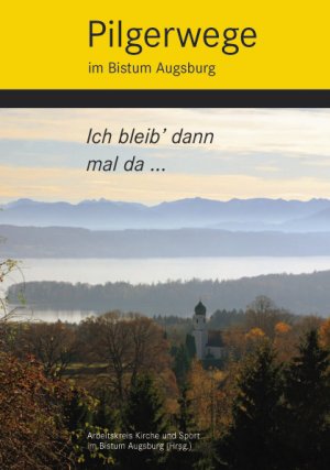 ISBN 9783898706216: Ich bleib' dann mal da - Pilgerwege im Bistum Augsburg