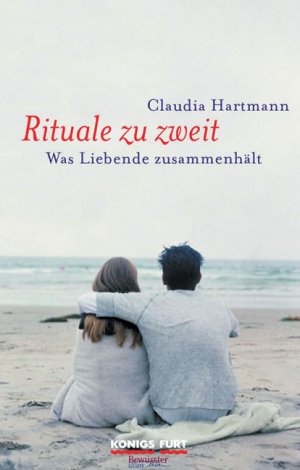 ISBN 9783898750233: Rituale zu zweit. -Was Liebende zusammenhält-