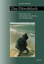 gebrauchtes Buch – Joachim Wende – Das Düwelsloch   -   Mysteriöse und unheimliche Geschichten (7) aus Nordfriesland