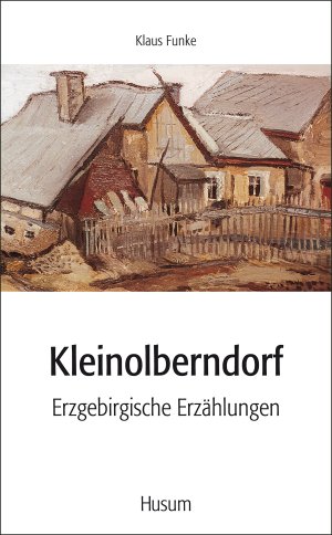 ISBN 9783898762052: Kleinolberndorf - Erzgebirgische Erzählungen. Aus den Aufzeichnungen des Malers Holm Friedrich Brüggemann herausgegeben von einem Freund