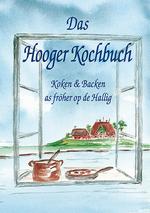 ISBN 9783898765145: Das Hooger Kochbuch   -   Koken & Backen as fröher op de Hallig