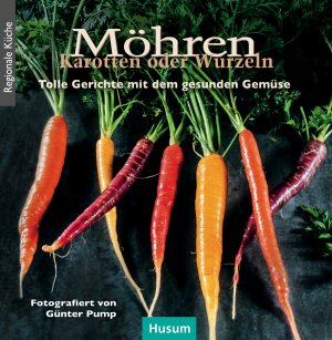 ISBN 9783898769532: Möhren, Karotten oder Wurzeln – Tolle Gerichte mit dem gesunden Gemüse