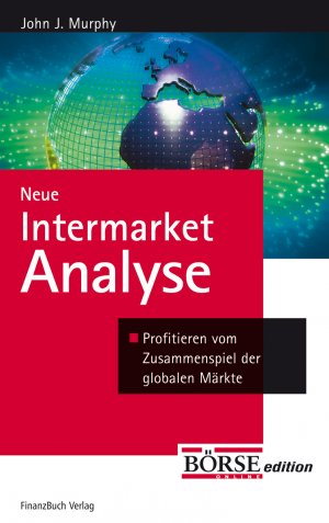 ISBN 9783898790833: Neue Intermarket-Analyse. Profitieren vom Zusammenspiel der globalen Märkte (Gebundene Ausgabe) John J. Murphy  reversal candlestick reversible candle TA Technical Intermarket Analysis Technische Anal