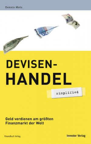 ISBN 9783898791892: Devisenhandel - simplified - Geld verdienen am größten Finanzmarkt der Welt