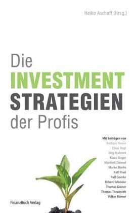 ISBN 9783898792141: Die Investmentstrategien der Profis: Erfolgreiche Methoden für Ihre Anlageentscheidungen (Gebundene Ausgabe) Heiko Aschoff Finanzmanagement Management Investment Analysestrategien Fundamentalanalyse c