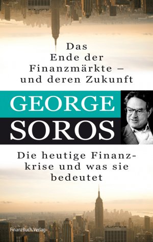 gebrauchtes Buch – George Soros – Das Ende der Finanzmärkte - und deren Zukunft - Die heutige Finanzkrise und was sie bedeutet