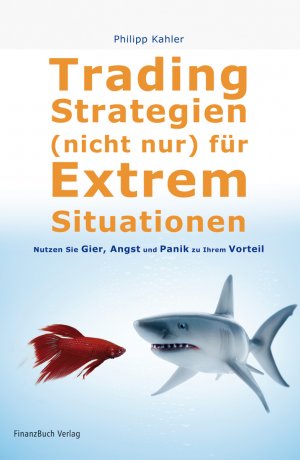 ISBN 9783898794367: Tradingstrategien (nicht) nur für Extremsituationen - Nutzen Sie Gier, Angst und Panik zu Ihrem Vorteil