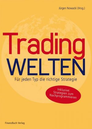 ISBN 9783898794428: Tradingwelten. Für jeden Typ die richtige Strategie (Gebundene Ausgabe) von Jürgen Nowacki Tradingwelten FinanzAnlage finanziell Geldanlage Kapitalanlage Technische Analyse Trading Geld-Managements Ri