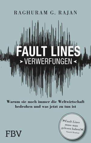 ISBN 9783898796859: Fault Lines - Verwerfungen – Warum sie noch immer die Weltwirtschaft bedrohen und was jetzt zu tun ist