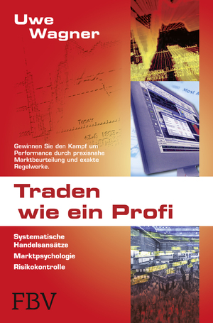 ISBN 9783898797856: Traden wie ein Profi – Systematische Handelsansätze, Marktpsychologie, Risikokontrolle