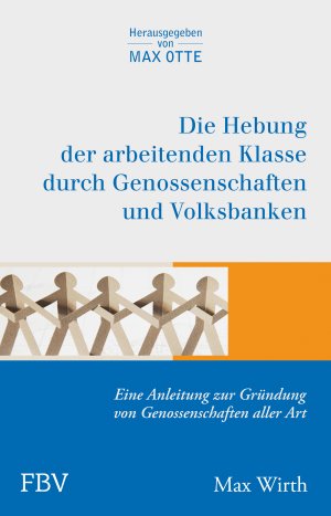 ISBN 9783898797948: Die Hebung der arbeitenden Klassen durch Genossenschaften und Volksbanken : Eine Anleitung zur Gründung von Genossenschaften aller Art