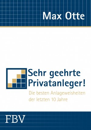 ISBN 9783898798167: Sehr geehrte Privatanleger! - Die besten Anlageweisheiten der letzten 10 Jahre