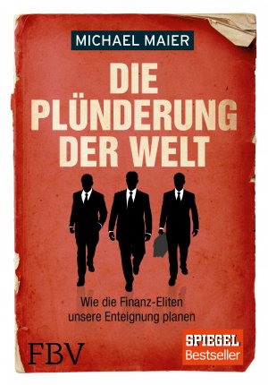 ISBN 9783898798532: Die Plünderung der Welt - Wie die Finanz-Eliten unsere Enteignung planen