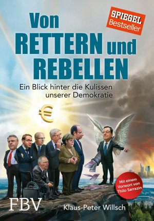 ISBN 9783898799263: Von Rettern und Rebellen - Ein Blick hinter die Kulissen unserer Demokratie