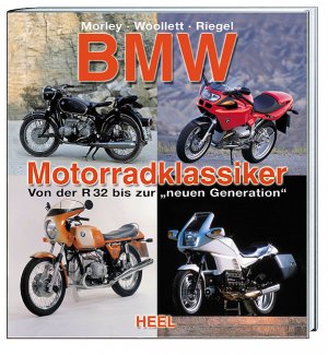 gebrauchtes Buch – Morley/Woollett/Riegel – BMW Motorradklassiker. Von der R 32 bis zur ,, neuen Generation "